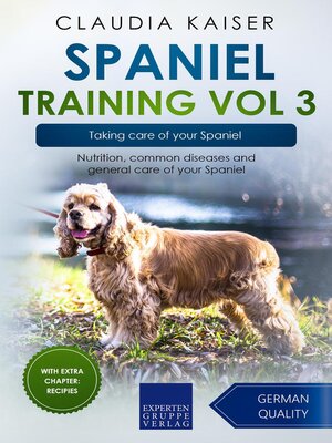 cover image of Spaniel Training Vol 3 – Taking care of your Spaniel